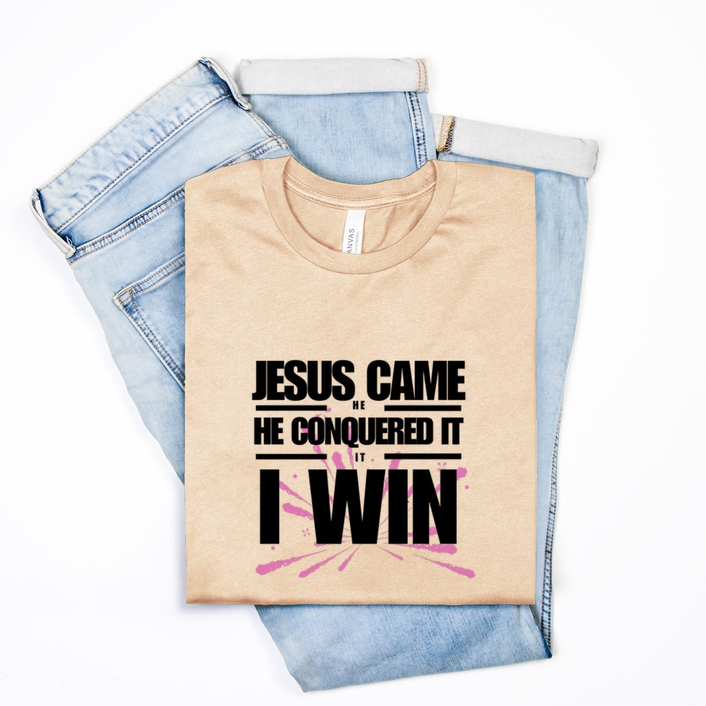 Jesus Came | He Conquered It | I Win Tee