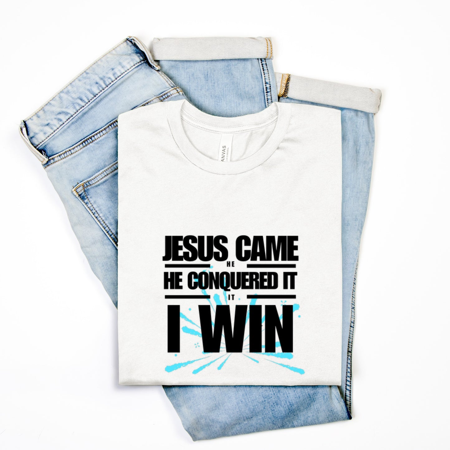 Jesus Came | He Conquered It | I Win Tee