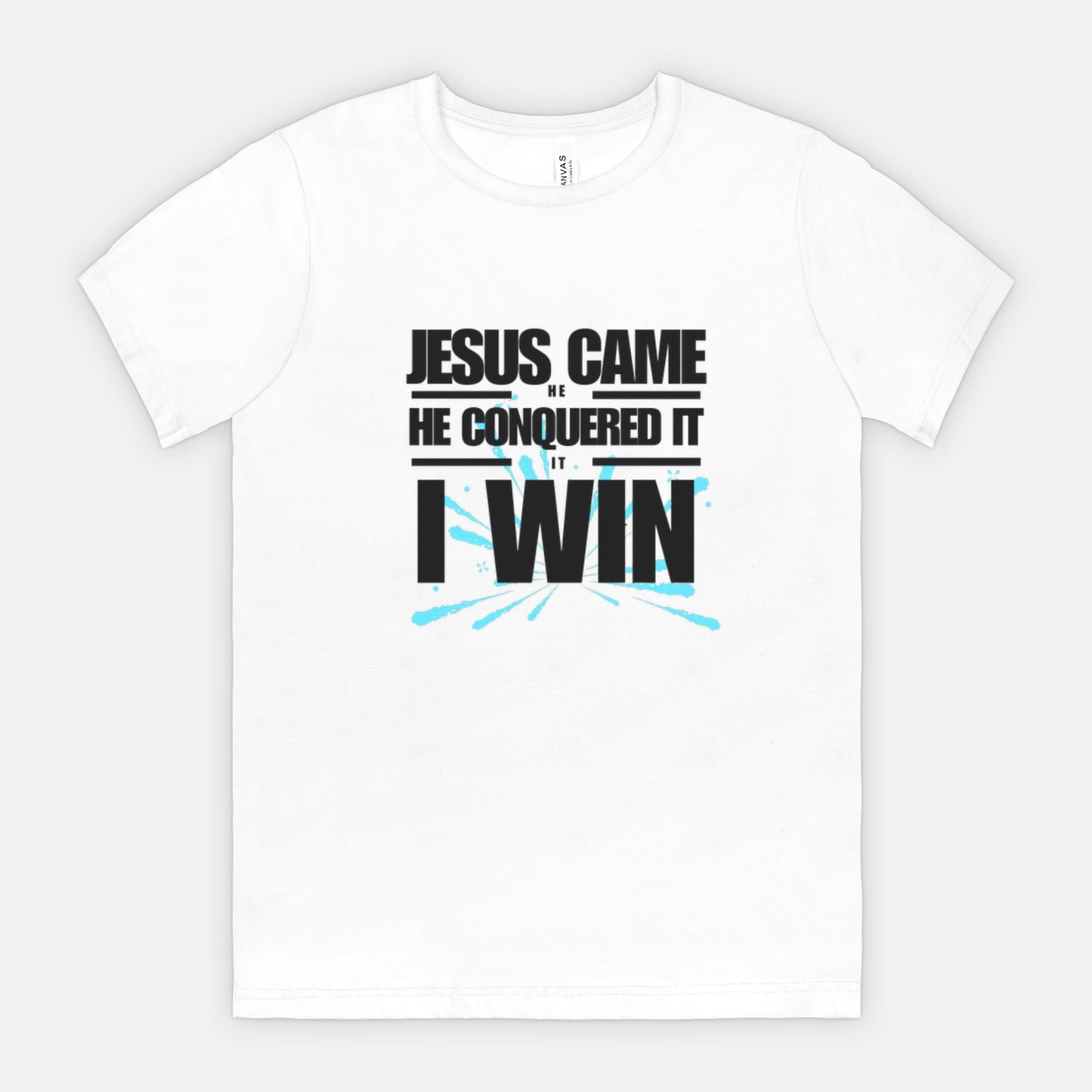 Jesus Came | He Conquered It | I Win Tee